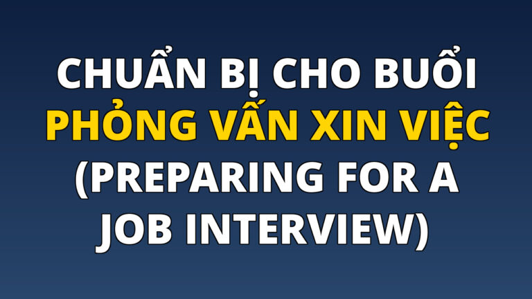 Chuẩn bị cho buổi phỏng vấn xin việc (Preparing for a Job Interview)