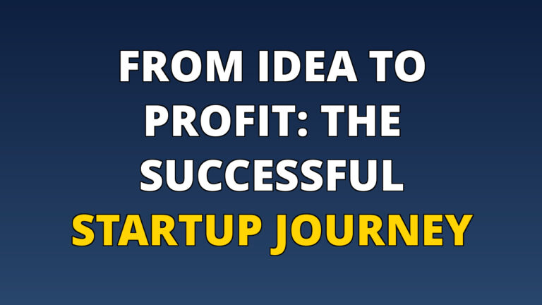 From Idea to Profit: The Successful Startup Journey